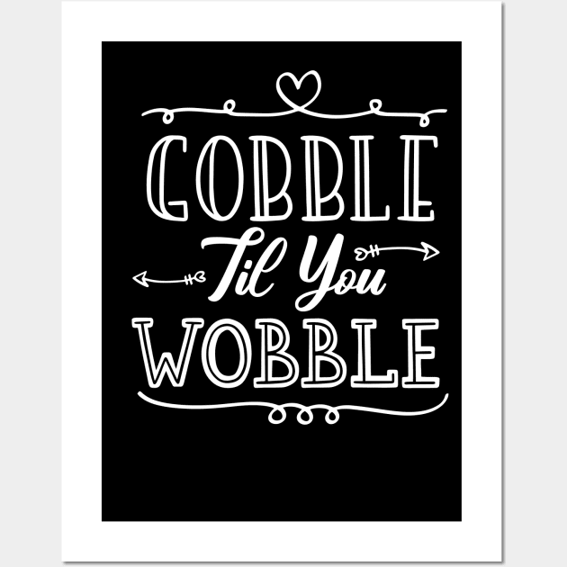 Gobble Til You Wobble Wall Art by kirayuwi